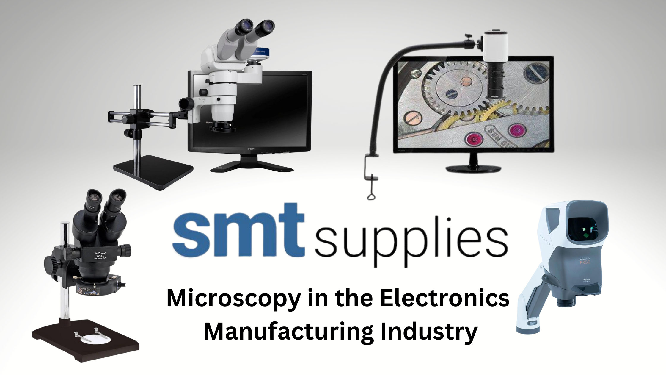 Microscopy in the Electronics Manufacturing Industry: The Differences between Binocular, Trinocular, Digital and Hybrid Systems